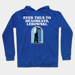 Ever Thus To Deadbeats, Lebowski Funny Woo Pee The Dude Hoodie